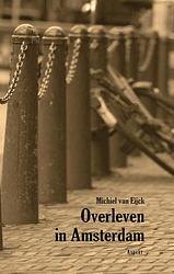 Foto van Overleven in amsterdam - michiel van eijck - ebook (9789464248180)