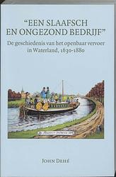 Foto van Een slaafsch en ongezond bedrijf - j. dehe - paperback (9789065508539)