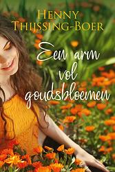 Foto van Een arm vol goudsbloemen - henny thijssing-boer - ebook (9789020542011)