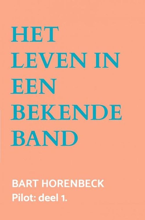 Foto van Het leven in een bekende band - bart horenbeck - ebook
