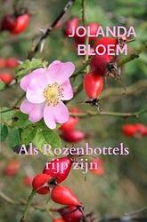 Foto van Als rozenbottels rijp zijn - jolanda bloem - ebook