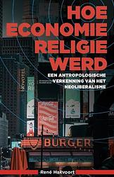 Foto van Hoe economie religie werd - rené hakvoort - paperback (9789464067798)