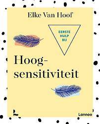 Foto van Eerste hulp bij hoogsensitiviteit - elke van hoof - ebook (9789401491518)