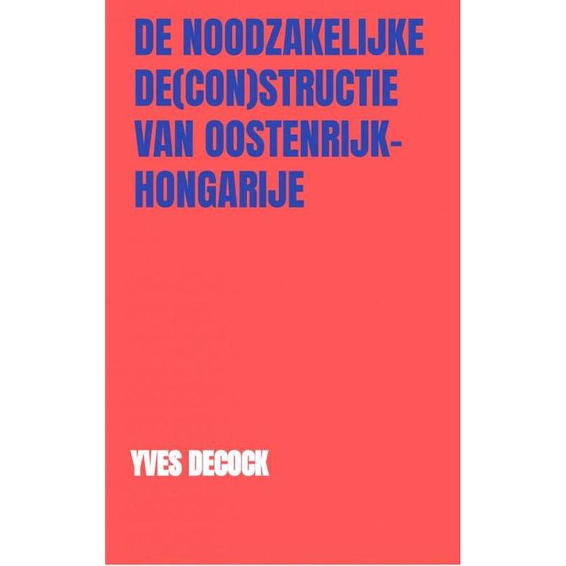 Foto van De noodzakelijke de(con)structie van oostenrijk-hongarije