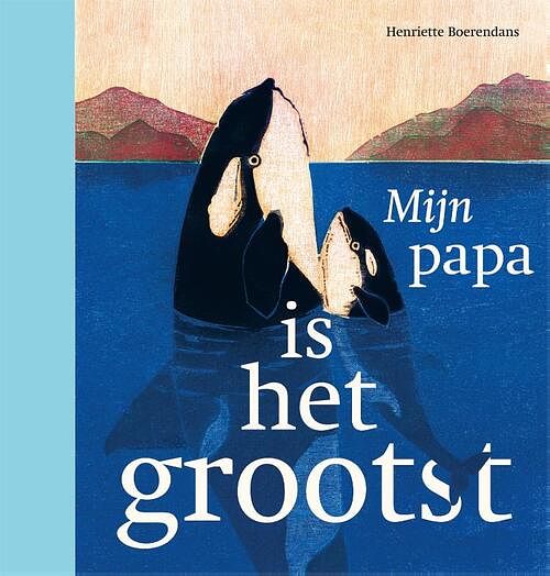 Foto van Mijn papa is het grootst - henriette boerendans - hardcover (9789025771287)