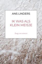 Foto van Ik was als klein meisje - ans linders - paperback (9789464358872)