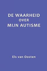 Foto van De waarheid over mijn autisme - els van oosten - paperback (9789402169867)