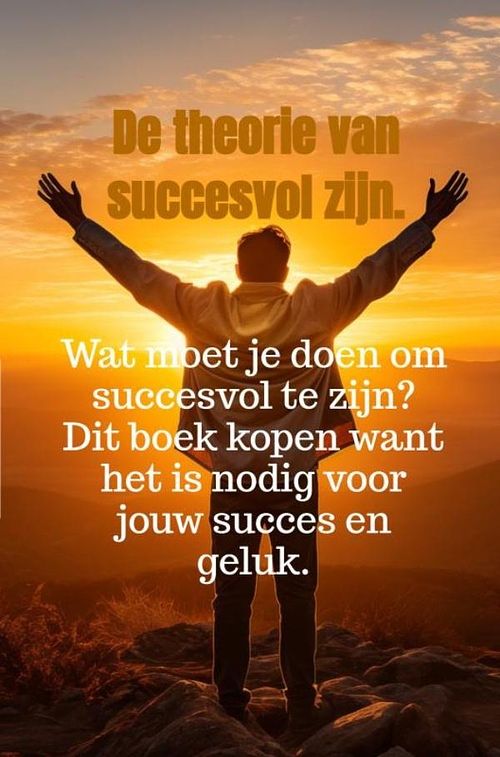 Foto van De theorie van succesvol zijn. - jaquelien papenhuijzen - ebook