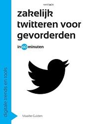 Foto van Zakelijk twitteren voor gevorderden in 60 minuten - maaike gulden - ebook (9789461260918)