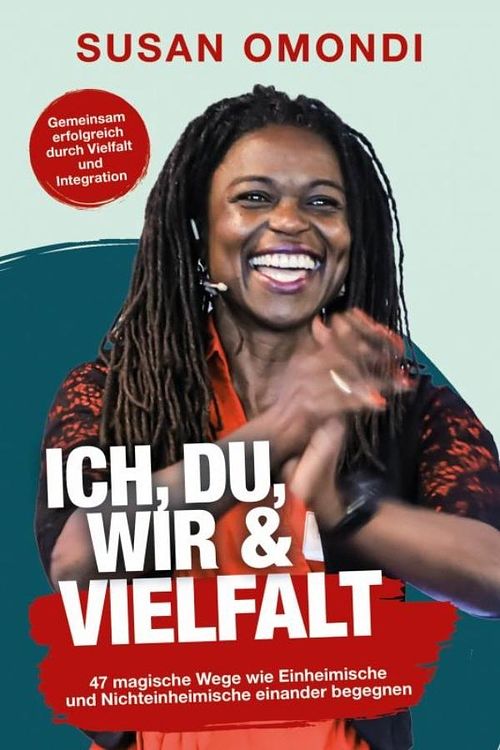 Foto van Ich, du, wir & viefalt: 47 magische wege, wie einheimische und nichteinheimische einander begegnen - susan omondi - ebook