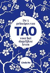 Foto van De 5 principes van tao voor het dagelijkse leven - linda ho - hardcover (9789492790446)