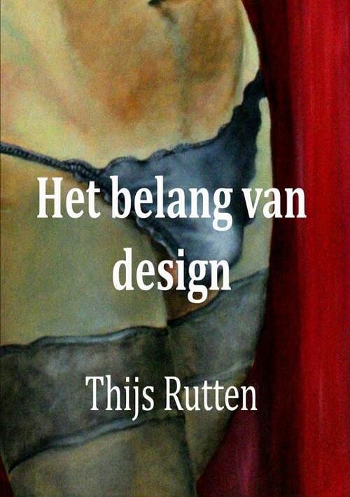 Foto van Het belang van design - thijs rutten - paperback (9789464059670)