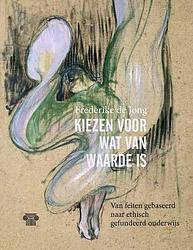 Foto van Kiezen voor wat van waarde is - frederike de jong - paperback (9789083214375)