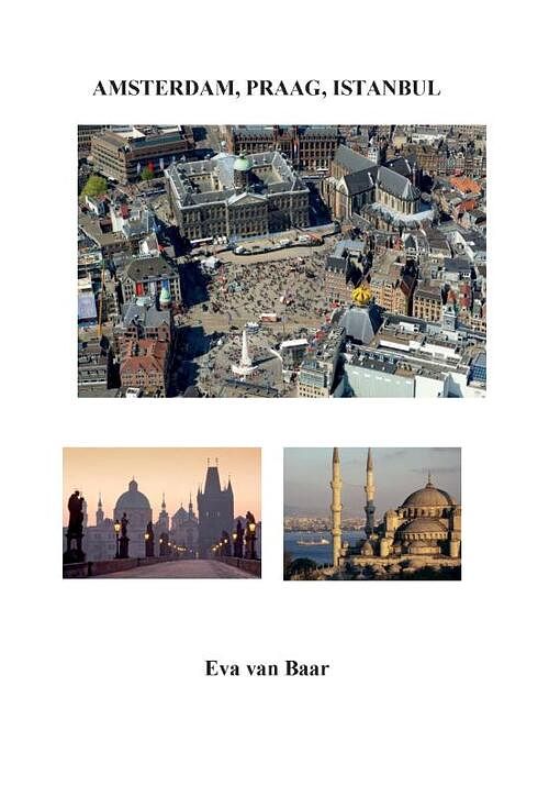 Foto van Amsterdam, praag, istanbul - eva van baar - paperback (9789463450065)