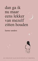 Foto van Dan ga ik nu maar eens lekker van mezelf zitten houden - lianne sanders - ebook (9789000379743)