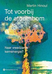 Foto van Tot voorbij de atoombom - martin hinoul - paperback (9789463712453)