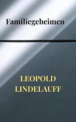 Foto van Familiegeheimen - leopold lindelauff - paperback (9789403692036)