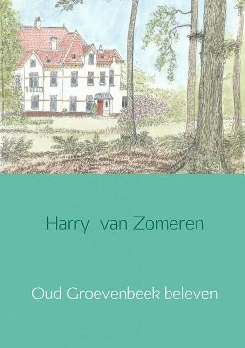 Foto van Oud groevenbeek beleven - harry van zomeren - paperback (9789402143218)