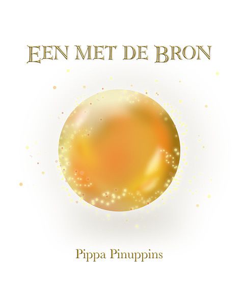 Foto van Een met de bron - pippa pinuppins - hardcover (9789493191464)