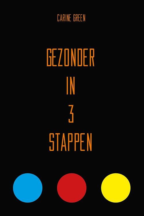 Foto van Gezonder in 3 stappen - carine green - ebook (9789491144998)