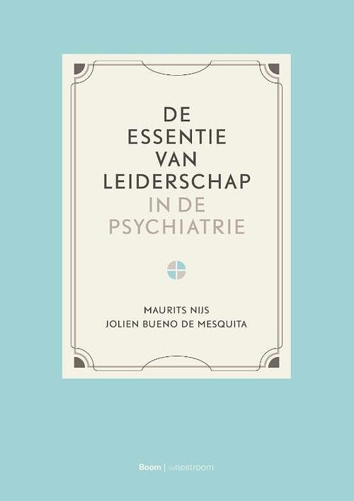 Foto van De essentie van leiderschap in de psychiatrie - jolien bueno de mesquita, maurits nijs - paperback (9789024446520)