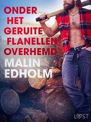 Foto van Onder het geruite flanellen overhemd - erotisch verhaal - malin edholm - ebook