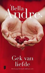 Foto van Gek van liefde - bella andre - paperback (9789059900837)