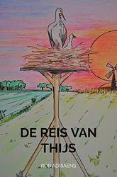 Foto van De reis van thijs - rob adriaens - paperback (9789464357363)