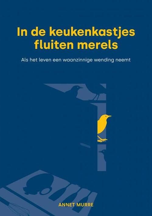 Foto van In de keukenkastjes fluiten merels - annet murre - paperback (9789464650426)