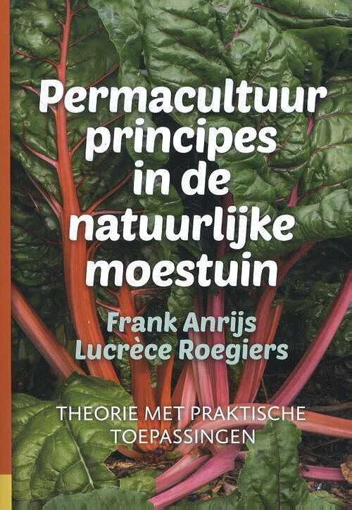 Foto van Permacultuurprincipes in de natuurlijke moestuin - frank anrijs, lucréce roegiers - hardcover (9789082989816)