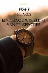 Foto van Eindeloze wisseling van perspectief - frans siliakus - paperback (9789464804270)