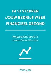 Foto van In 10 stappen je bedrijf weer financieel gezond - zeno zaar - paperback (9789493222151)