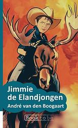 Foto van Jimmie de elandjongen - andré van den boogaart - paperback (9789402167719)