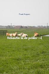 Foto van Vakantie in de polder :-( - freek kuipers - ebook