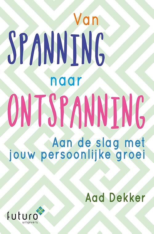 Foto van Van spanning naar ontspanning - aad dekker - ebook (9789492939166)