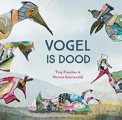 Foto van Vogel is dood - tiny fisscher - hardcover (9789025776237)