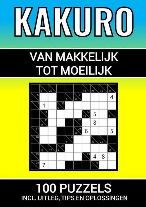 Foto van Kakuro - 100 puzzels - makkelijk tot moeilijk - inclusief uitleg, tips en oplossingen - puzzelboeken & meer - paperback (9789464806779)