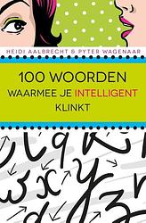 Foto van 100 woorden waarmee je intelligent klinkt - heidi aalbrecht, pyter wagenaar - ebook (9789045317168)