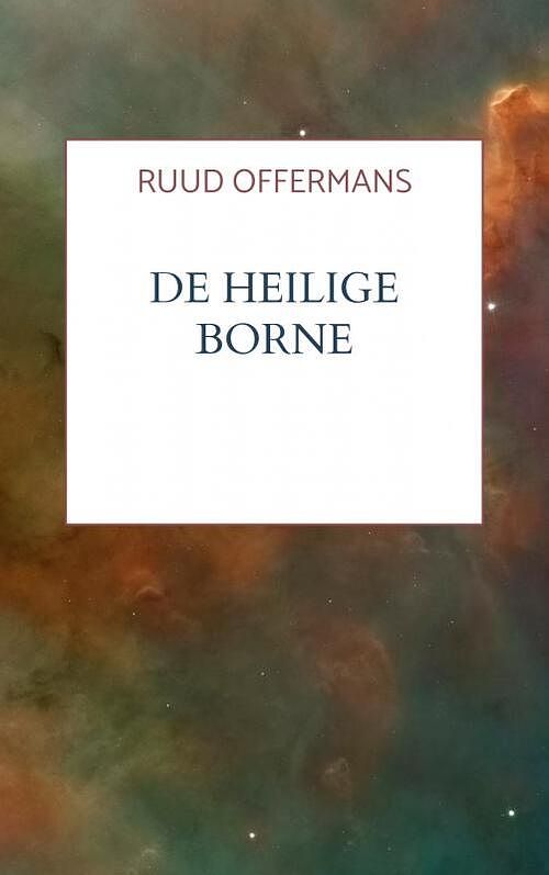 Foto van De heilige borne - ruud offermans - paperback (9789403619927)