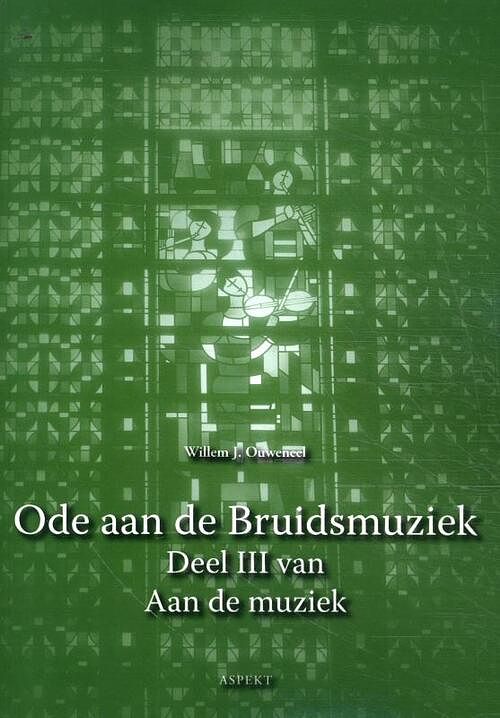 Foto van Ode aan de bruidsmuziek - willem j. ouweneel - paperback (9789464628944)