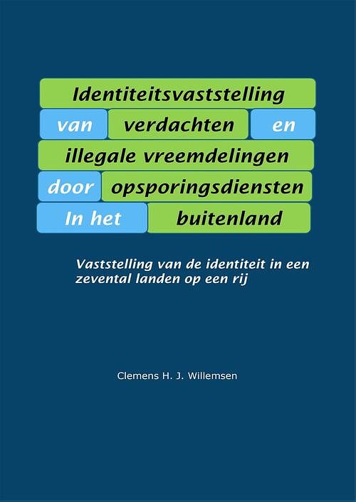 Foto van Identiteitsvaststelling van verdachten en illegale vreemdelingen door opsporingsdiensten in het buitenland - clemens willemsen - ebook (9789463987769)