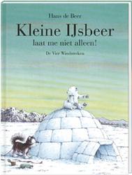 Foto van Kleine ijsbeer, laat me niet alleen! - hans de beer - paperback (9789055793792)