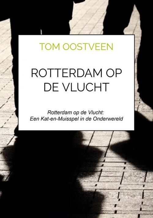 Foto van Rotterdam op de vlucht - tom oostveen - paperback (9789464809268)