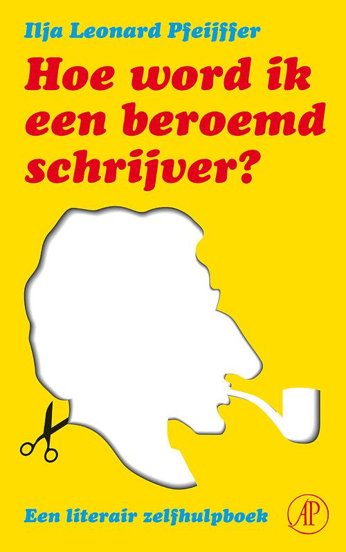 Foto van Hoe word ik een beroemd schrijver - ilja leonard pfeijffer - ebook (9789029579841)