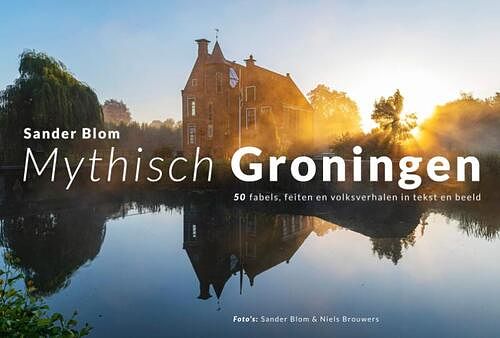 Foto van Mythisch groningen - sander blom - hardcover (9789054523970)