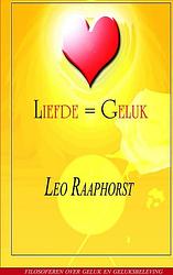 Foto van Liefde = geluk - leo raaphorst - paperback (9789461930545)