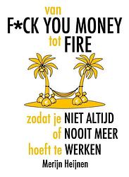 Foto van Van f*ck you money tot fire - merijn heijnen - paperback (9789083105420)