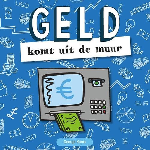 Foto van Geld komt uit de muur - george kanis - paperback (9789464507287)