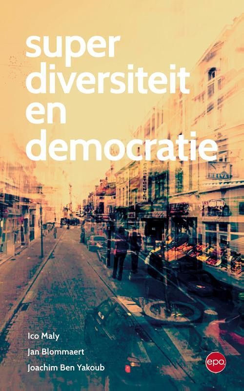 Foto van Superdiversiteit en democratie - ico maly, jan blommaert, joachim ben yakoub - ebook (9789491297762)