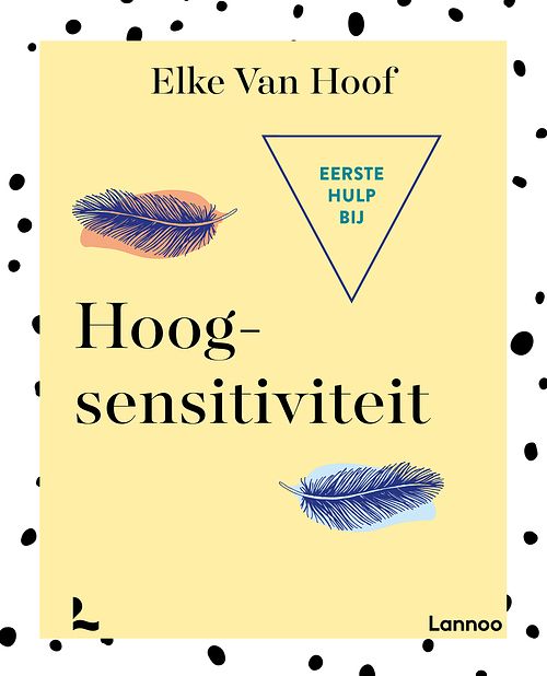 Foto van Eerste hulp bij hoogsensitiviteit - elke van hoof - ebook (9789401491518)